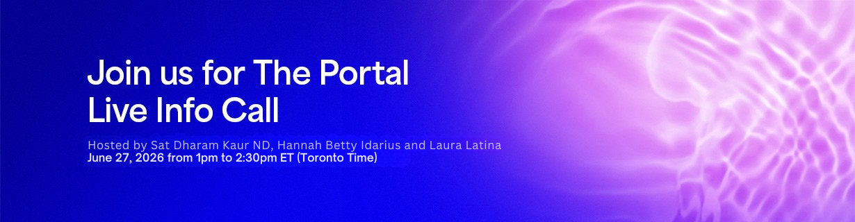 Hosted by Sat Dharam Kaur ND, Hannah Betty Idarius and Laura Latina June 27, 2026 from 1pm to 230pm ET (Toronto Time)